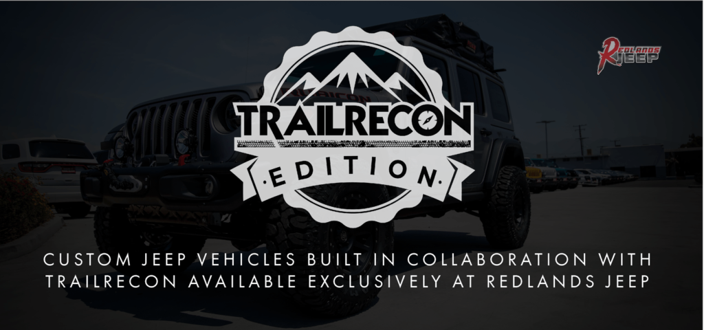 Custom Jeep vehicles built in collaboration with TrailRecon exclusively at Redlands Jeep